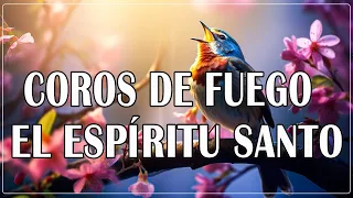 Coros De Fuego Del Espíritu Santo - Coros Viejitos Pero Bonitos - Coros Pentecostales Del Ayer