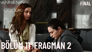 Annenin Sırrıdır Çocuk 11. Bölüm 2. Fragmanı (Final)