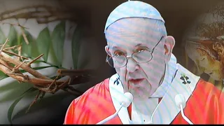 DOMENICA  DELLE PALME  5 aprile 2020 - Omelia di Papa Francesco