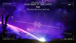 Clean Bandit ft. Demi Lovato - Solo (Twisted Melodiez Bootleg) [Free Release]