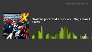Wasted potential episode 2: Megaman X Fixes