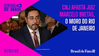 🔴 CNJ afasta juiz Marcelo Bretas, o Moro do Rio de Janeiro | AO VIVO Central do Brasil
