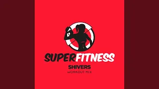 Shivers (Workout Mix Edit 134 bpm)