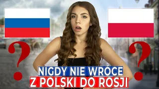 Dlaczego NIGDY nie wróce z POLSKI do ROSJI