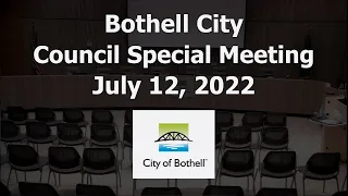 Bothell City Council Special Meeting - July 12, 2022 (Part 2)