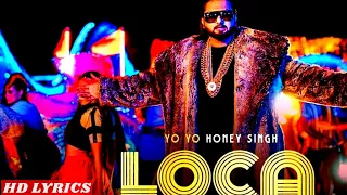 Loca-Lyrics | Yo Yo Honey Singh | Simar kaur