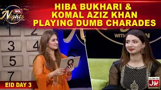 Hiba Bukhari & Komal Aziz Khan Playing Dumb Charades | BOL Nights With Ahsan Khan | Eid Special