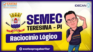 SEMEC TERESINA - Raciocínio Lógico | BANCA IDECAN