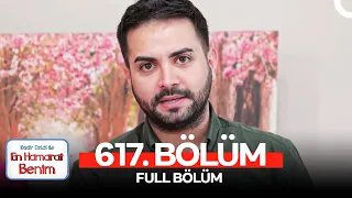 En Hamarat Benim 617. Bölüm