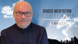 Guided Meditation for Every Moment- Terry Moore