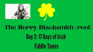 The Merry Blacksmith (reel) - Fiddle Performance & Tutorial - Day 3: 17 Days of Irish Fiddle Tunes