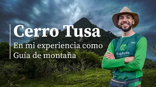 Cerro Tusa | En mi experiencia como Guía de montaña | Un Guía X Naturaleza | Explóralo.co
