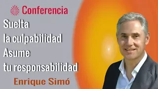 Suelta la culpabilidad, asume tu responsabilidad. Conferencia de Enrique Simó. Brahma Kumaris