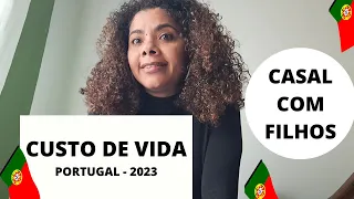 CUSTO DE VIDA EM PORTUGAL - JUNHO 2023. CASAL+FILHOS