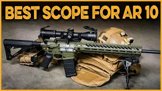 TOP 7 BEST SCOPES FOR AR-10 IN 2023