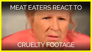 Meat Eaters React to Cruelty Footage