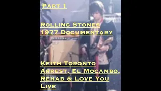 ROLLING STONES 1977 Documentary Part 1 of 2 Keith Toronto Arrest, El Mocambo, Rehab & Love You Live
