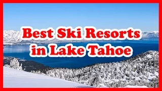 5 Best Ski Resorts in Lake Tahoe | United States Ski Resorts