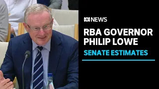 IN FULL: RBA Governor Philip Lowe faces questions at Senate estimates | ABC News