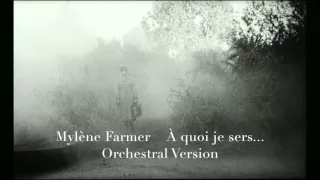 Mylène Farmer - À quoi je sers... (Orchestral version)