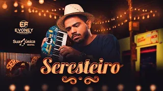 Evoney Fernandes ( Seu Osmar ) - Seresteiro [Clipe Oficial]