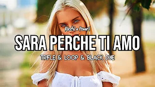 Ricchi e Poveri - Sara Perche Ti Amo (Tr!Fle & LOOP & Black Due REMIX) #saraperchetiamo #remixy2023