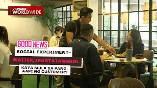 Social Experiment - Waiter, ipagtatanggol kaya mula sa pang-aapi ng customer? | Good News