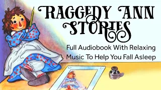 Raggedy Ann Stories Full Audiobook With Relaxing Music