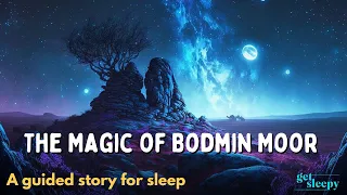 Magical Bedtime Story | The Magic of Bodmin Moor | Get Sleepy INSTANTLY with a Story