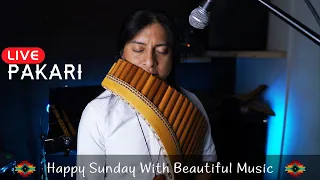 PAKARI-  HAPPY SUNDAY WITH BEAUTIFUL MUSIC/ PANFLUTE MUSIC
