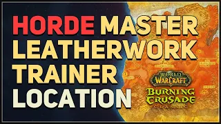 Horde Master Leatherworking Trainer Location WoW TBC Classic