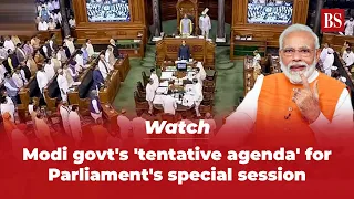 Watch | Modi govt's 'tentative agenda' for Parliament's special session