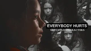 Sad Child Characters | Everybody Hurts