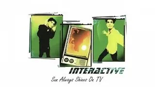 Interactive - Sun Always Shines On TV