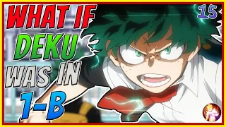 What If Deku Was In 1-B| Part 15| My Hero Academia What If