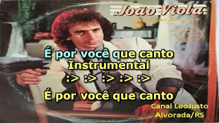 É Por Você Que Canto _ João Viola _ Karaokê com back vocal (música original)