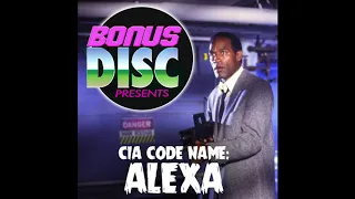CIA Code Name: Alexa | Bonus Disc Podcast #38