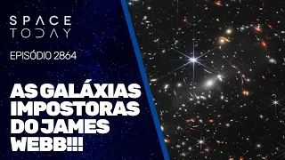 AS GALÁXIAS IMPOSTORAS DO JAMES WEBB!!!