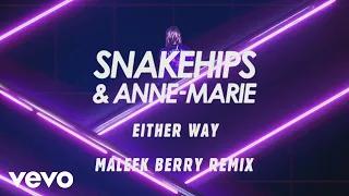 Snakehips, Anne-Marie - Either Way (Maleek Berry Remix) [Audio] ft. Joey Bada$$