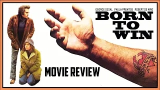 Born to Win  | 1971 | Movie review | Fun City Editions # 11 | George Segal | Karen Black