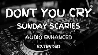 Don’t You Cry - Sunday Scaries - Extended