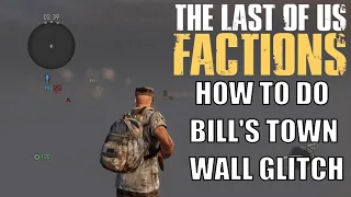 The Last of Us Factions | How To Do Bill's Town Wall Glitch