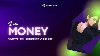 LISA - MONEY (AYUDHYA PRES. EXPLORATION OF SELF EDIT)