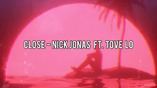 close - nick jonas ft.tove lo ( slowed + reverb )