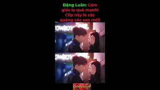 Đặng Luân: Cảm giác lạ quá mạnh! Deng Lun #邓伦