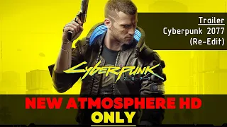 Трейлер Cyberpunk 2077 - AtmosphereHD by B1ack_Delta