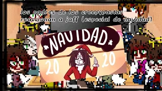 Los padres de los creepypastas reaccionan a Jaff:especial de navidad -original-