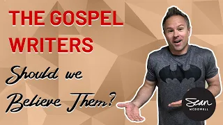 Why Should We Trust the Gospel Writers?