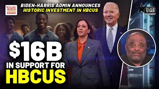 Bag Secured! HBCU's get $16 billion from Biden-Harris | Roland Martin