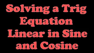 Solving a Trigonometric Equation Linear in Sine and Cosine [7.5-5]